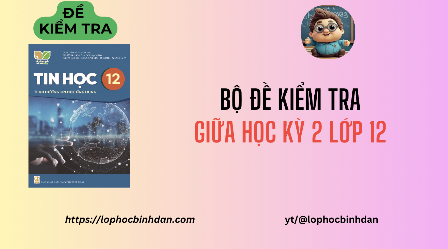 Đề kiểm tra giữa học kỳ 2 môn Tin học lớp 12 - sách kết nối tri thức