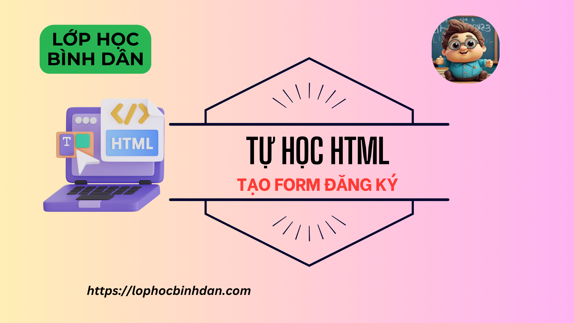 Tự học HTML - Tạo form đăng ký cho website